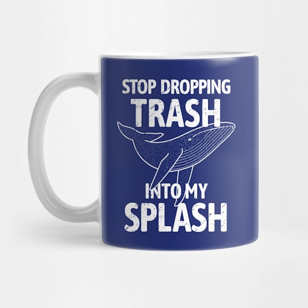 Stop Dropping Trash into my Splash - Whale by bangtees